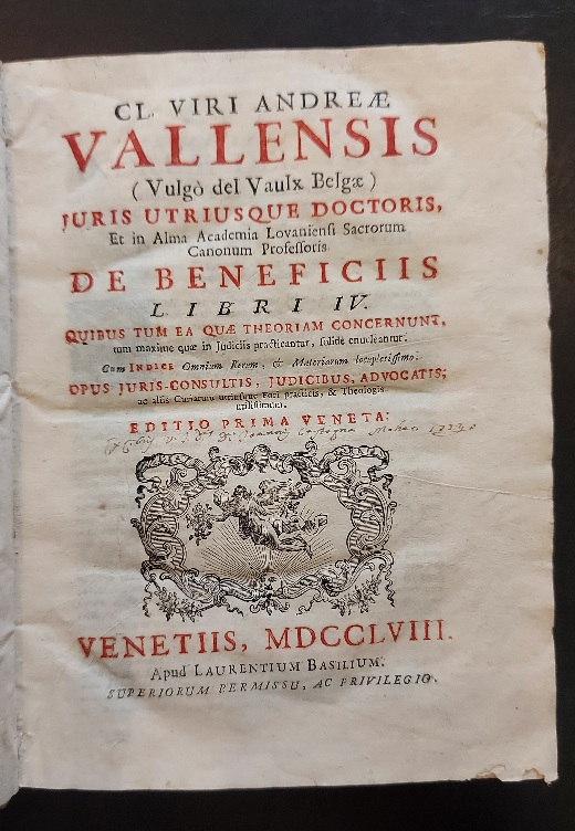 Cl. viri Andreae Vallensis... De beneficiis libri IV. Quibus tum ea quae theoriam concernunt, tam maxime quae in judiciis practicantur...
